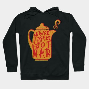 Make coffee not war Hoodie